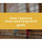 How I balance short and long-term goals