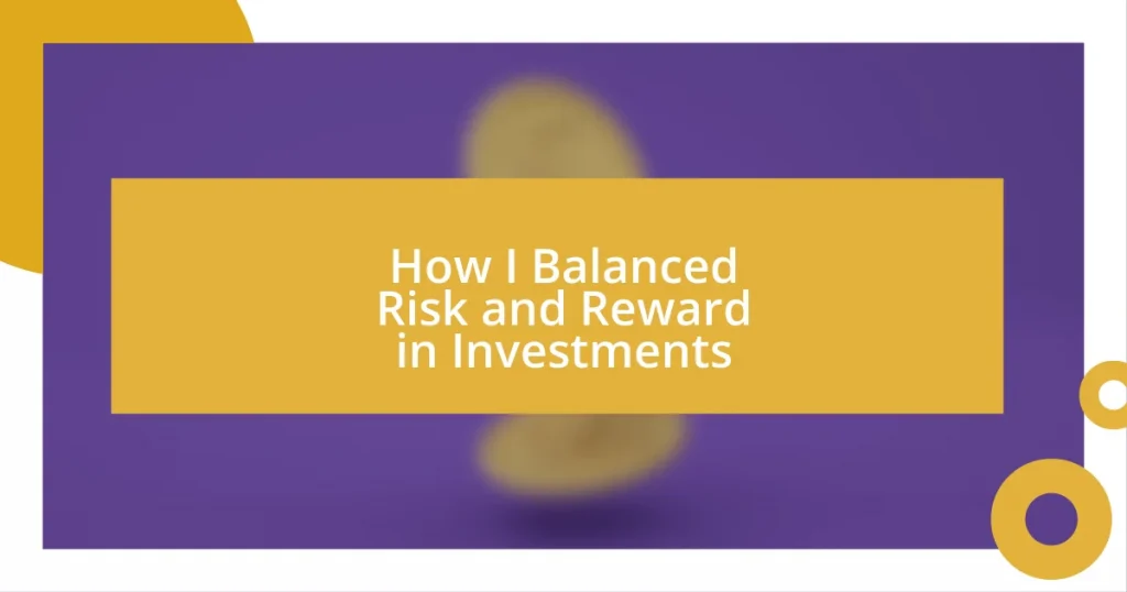 How I Balanced Risk and Reward in Investments