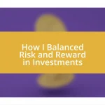 How I Balanced Risk and Reward in Investments