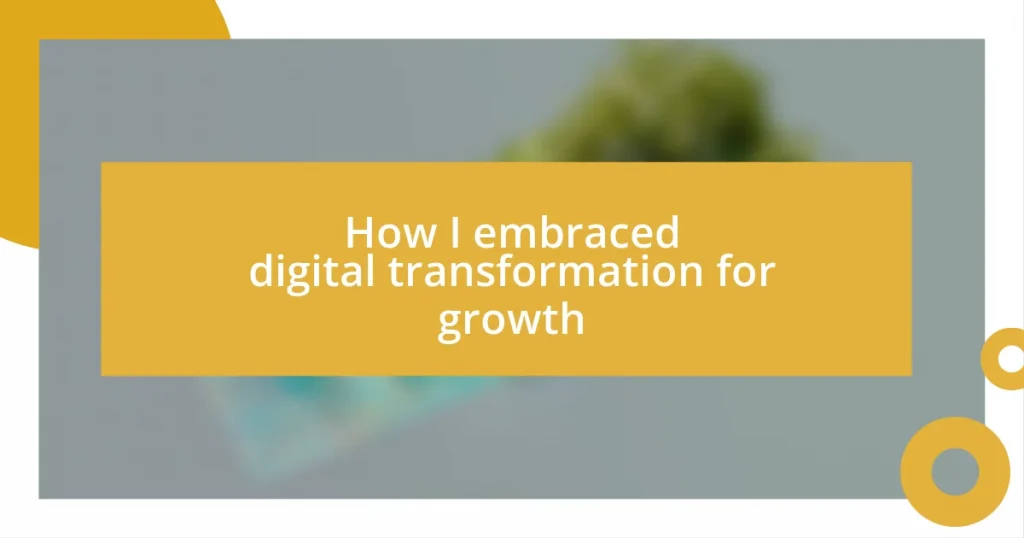 How I embraced digital transformation for growth