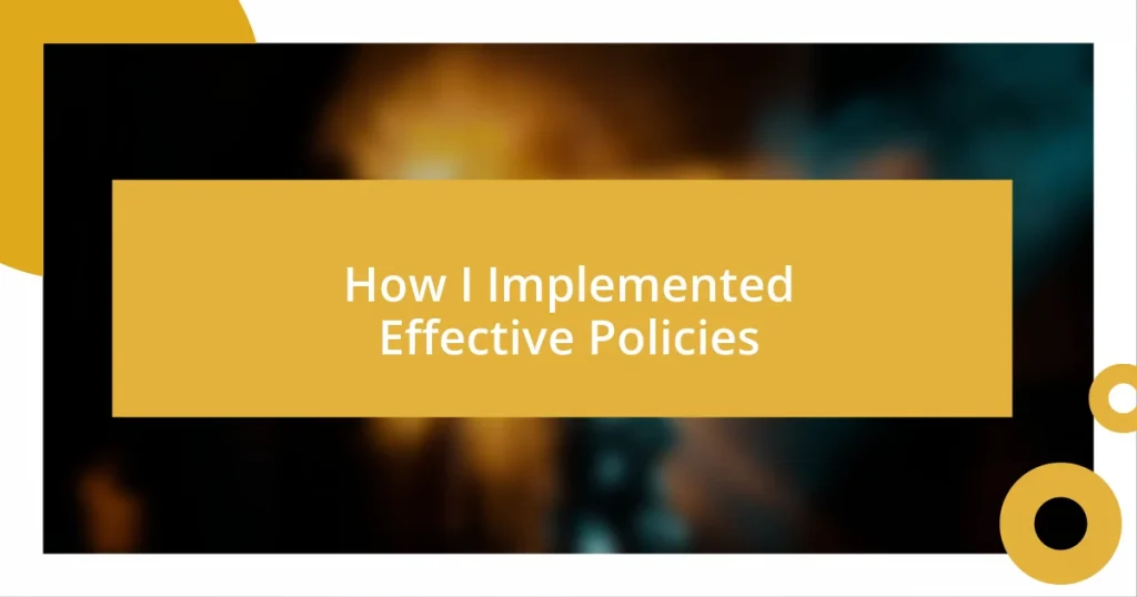 How I Implemented Effective Policies