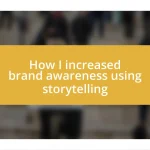 How I increased brand awareness using storytelling