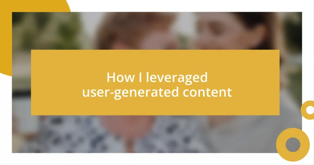 How I leveraged user-generated content