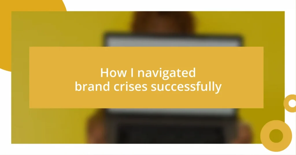 How I navigated brand crises successfully