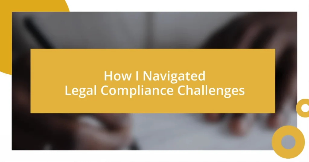 How I Navigated Legal Compliance Challenges