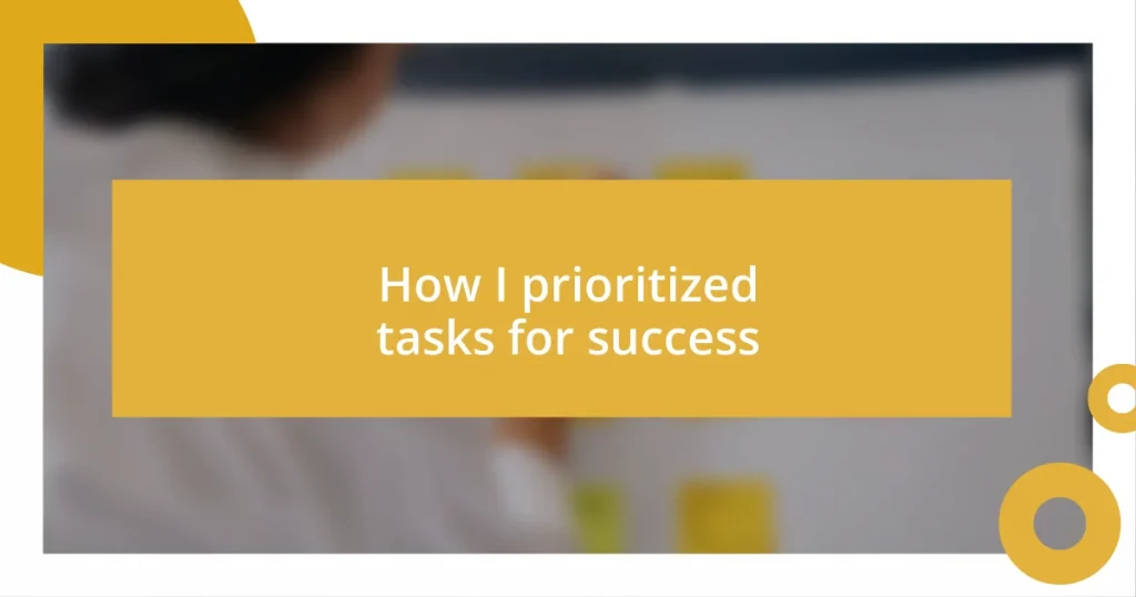 How I prioritized tasks for success