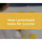 How I prioritized tasks for success