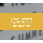 How I scaled my startup in six months