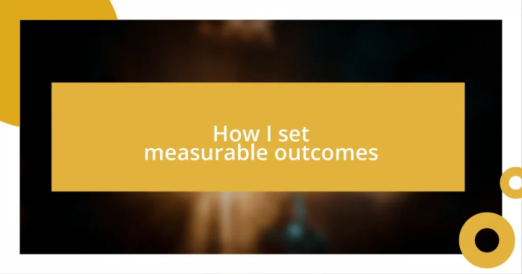 How I set measurable outcomes