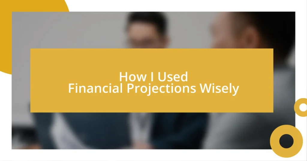 How I Used Financial Projections Wisely