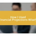 How I Used Financial Projections Wisely