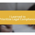 I Learned to Prioritize Legal Compliance