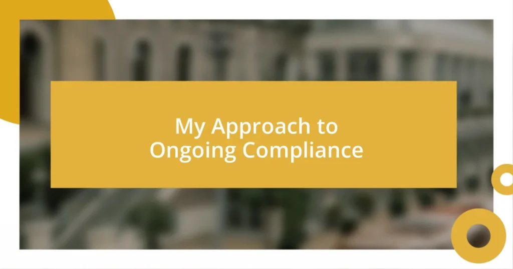 My Approach to Ongoing Compliance