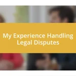 My Experience Handling Legal Disputes