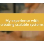 My experience with creating scalable systems