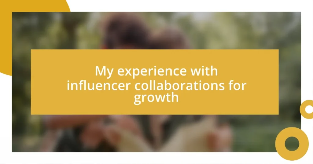 My experience with influencer collaborations for growth