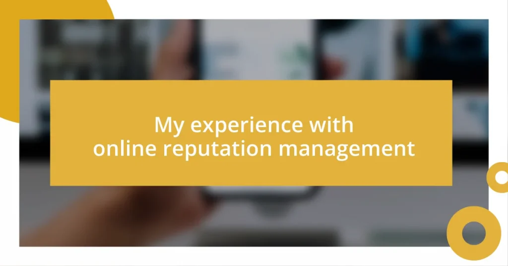 My experience with online reputation management