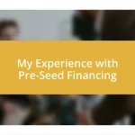 My Experience with Pre-Seed Financing