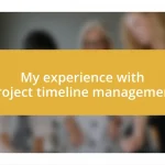 My experience with project timeline management