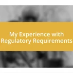 My Experience with Regulatory Requirements