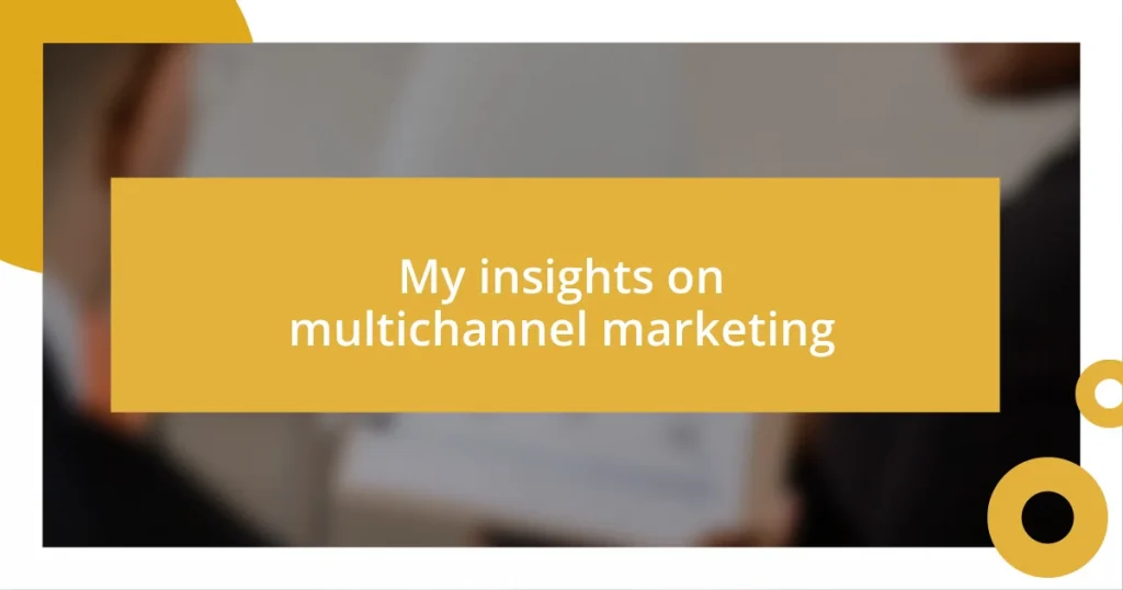 My insights on multichannel marketing