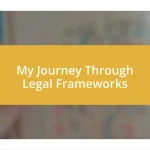 My Journey Through Legal Frameworks