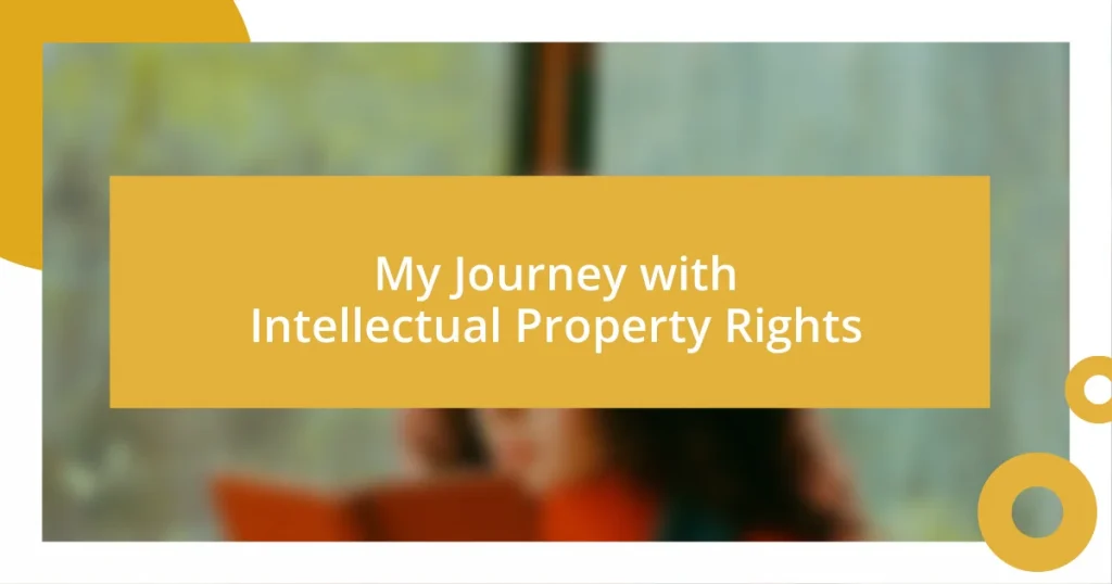 My Journey with Intellectual Property Rights