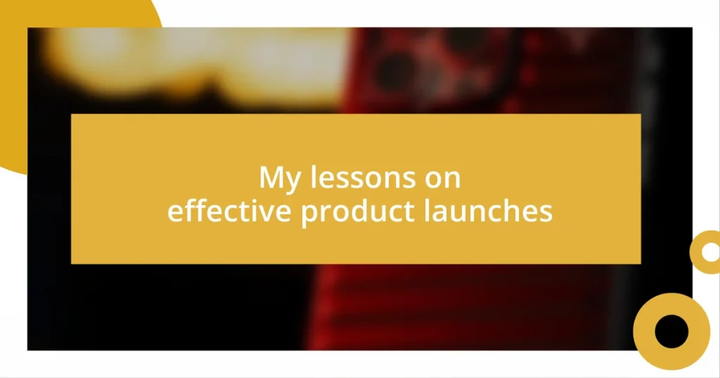 My lessons on effective product launches