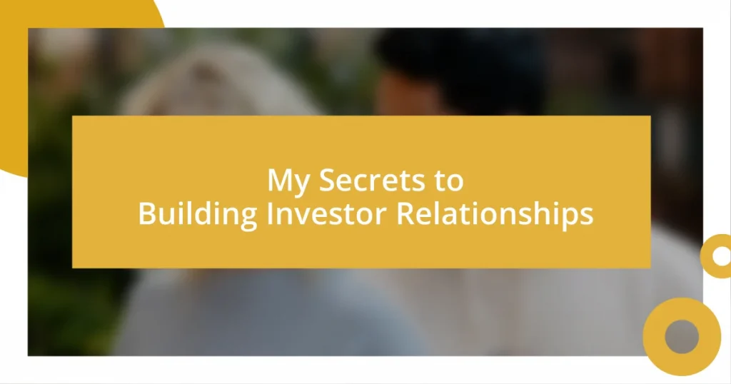 My Secrets to Building Investor Relationships