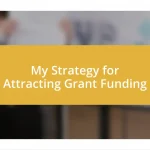 My Strategy for Attracting Grant Funding