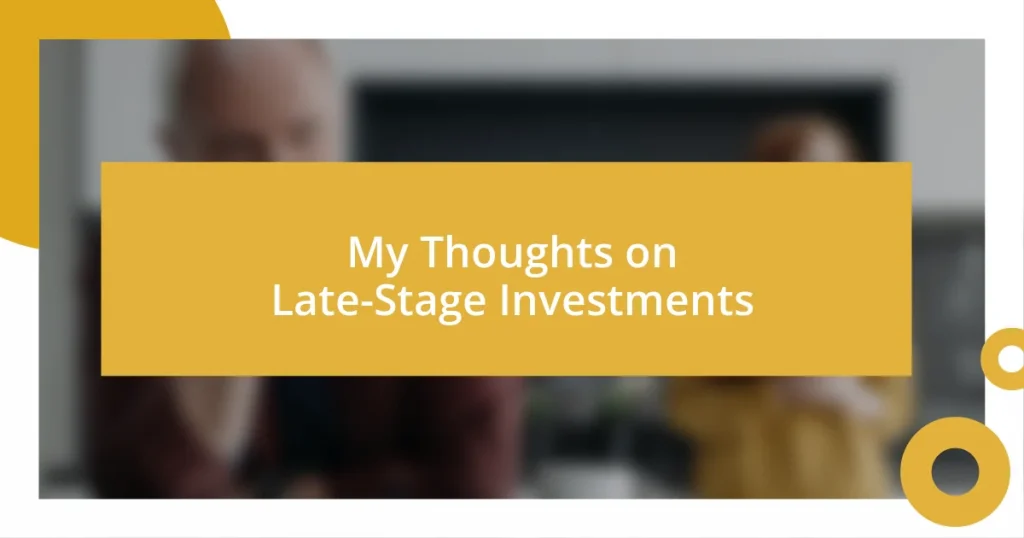 My Thoughts on Late-Stage Investments