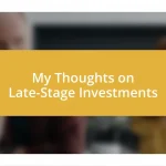 My Thoughts on Late-Stage Investments