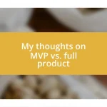 My thoughts on MVP vs. full product