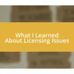 What I Learned About Licensing Issues