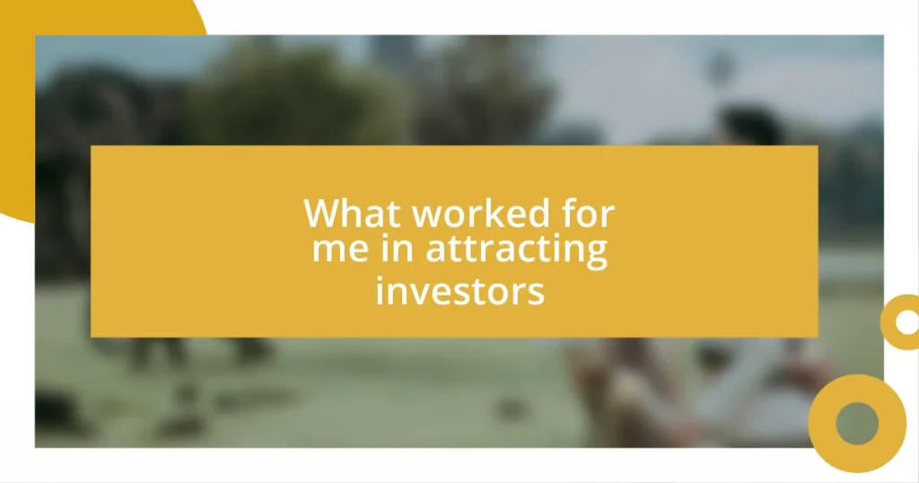 What worked for me in attracting investors