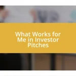 What Works for Me in Investor Pitches