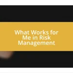 What Works for Me in Risk Management