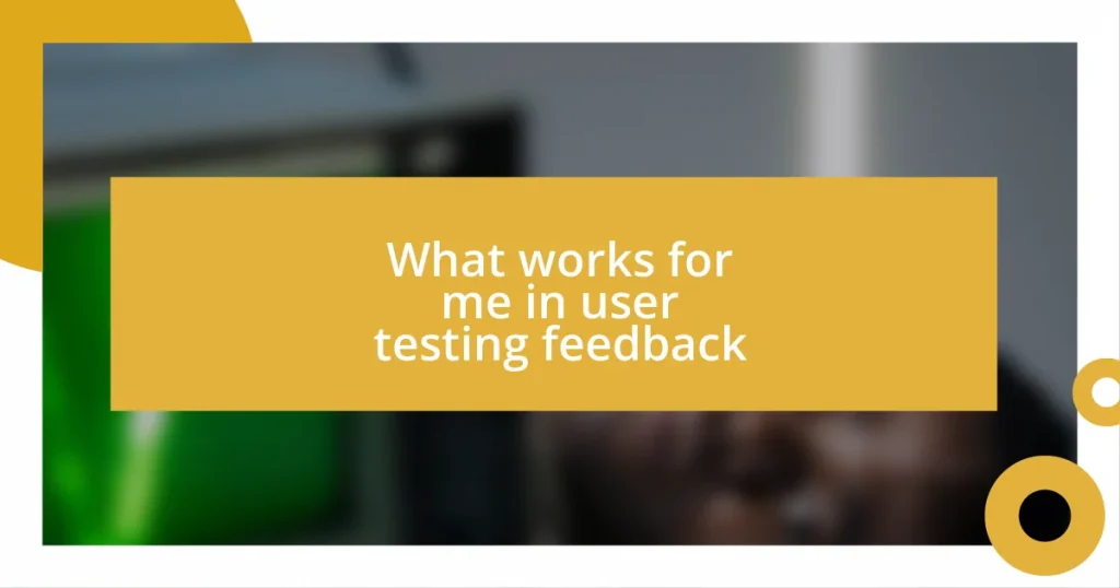 What works for me in user testing feedback