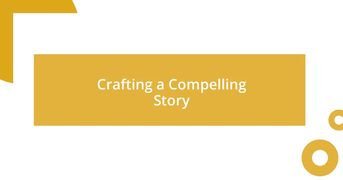 Crafting a Compelling Story